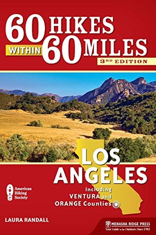 Read Online 60 Hikes Within 60 Miles: Los Angeles: Including Ventura and Orange Counties - Laura Randall | ePub
