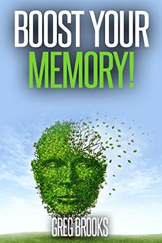 Download Memory: Easy and Tested Memory Boosting Methods to Surely Improve Mind Power and Unlock Brain's Full Potential - Greg Brooks file in PDF
