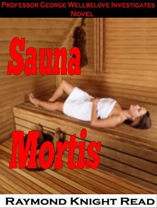 Full Download Sauna Mortis (Professor George Wellbelove Investigates) - Raymond Knight Read | PDF
