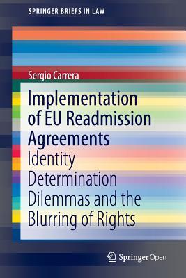 Read Online Implementation of Eu Readmission Agreements: Identity Determination Dilemmas and the Blurring of Rights - Sergio Carrera file in PDF