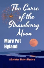 Download The Curse of the Strawberry Moon: A Caviston Sisters Mystery - Mary Pat Hyland file in PDF