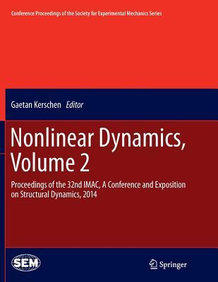 Read Online Nonlinear Dynamics, Volume 2: Proceedings of the 32nd iMac, a Conference and Exposition on Structural Dynamics, 2014 - Gaetan Kerschen | PDF