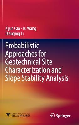 Full Download Probabilistic Approaches for Geotechnical Site Characterization and Slope Stability Analysis - Zijun Cao | PDF