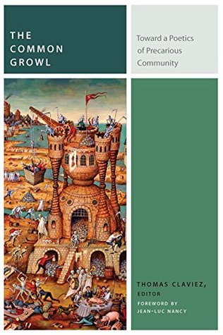 Read Online The Common Growl: Toward a Poetics of Precarious Community (Commonalities (FUP)) - Thomas Claviez | PDF