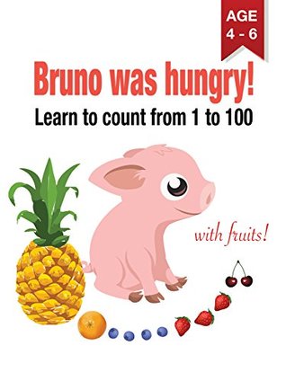 Read Bruno was hungry! Learn to count from 1 to 100: with fruits - Alfons Grabher | PDF