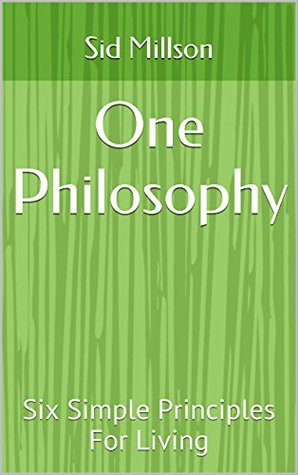 Full Download One Philosophy: Six Simple Principles For Living - Sid Millson file in PDF