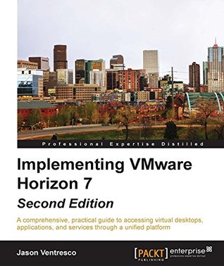 Full Download Implementing VMware Horizon 7 - Second Edition - Jason Ventresco | ePub