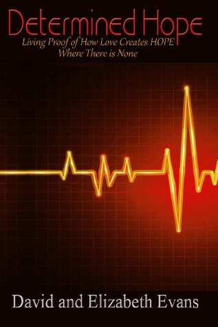 Read Online Determined Hope: Living Proof of How Love Creates HOPE Where There is None - G. Elizabeth Evans file in PDF