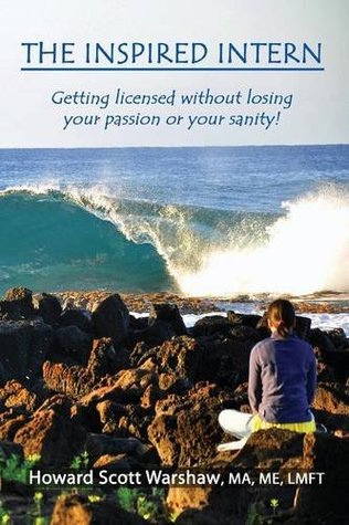 Full Download The Inspired Intern. Getting licensed without losing your passion or your sanity! - Howard Scott Warshaw | PDF