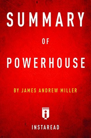 Full Download Summary of Powerhouse: by James Andrew Miller   Includes Analysis - Instaread Summaries | ePub