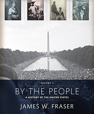 Read By the People: A History of the United States, Volume 2 - James W. Fraser file in PDF