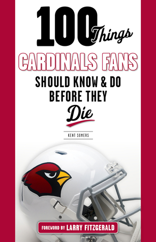 Read Online 100 Things Cardinals Fans Should Know and Do Before They Die - Kent Somers file in PDF