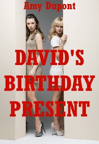 Read David's Birthday Present: A First Lesbian Sex Erotica Story - Amy Dupont | PDF