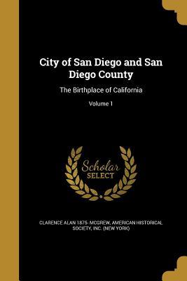 Read City of San Diego and San Diego County: The Birthplace of California; Volume 1 - Clarence Alan 1875- McGrew | PDF