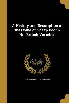 Download A History and Description of the Collie or Sheep Dog in His British Varieties - Rawdon Briggs 1845-1908 Lee | ePub