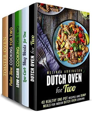 Read Online Cook for One and Two Box Set (5 in 1): Over 200 Dutch Oven, Mug, Toaster Oven, Slow Cooker Recipes for You and Your Loved One (Meals for Busy People) - Melinda Abbington | ePub