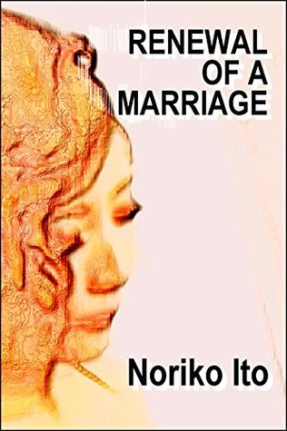 Read RENEWAL OF A MARRIAGE: An Erotic Tale of Modern Japan (2nd edition) - Noriko Ito | PDF