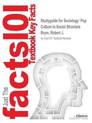 Download Studyguide for Sociology: Pop Culture to Social Structure by Brym, Robert J., ISBN 9781133511052 - Cram101 Textbook Reviews | ePub
