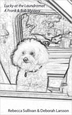 Full Download Lucky at the Laundromat: A Frank & Bob Mystery - Rebecca Sullivan | PDF