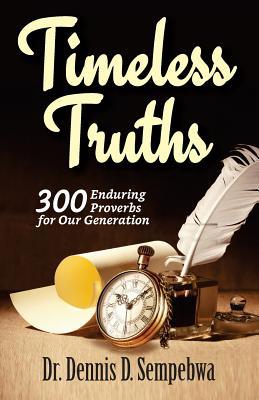 Read Timeless Truths: 300 Enduring Proverbs for Our Generation - Dr Dennis D Sempbewa file in ePub