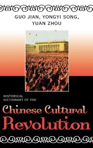 Read Historical Dictionary of the Chinese Cultural Revolution (Historical Dictionaries of War, Revolution, and Civil Unrest) - Guo Jian file in ePub