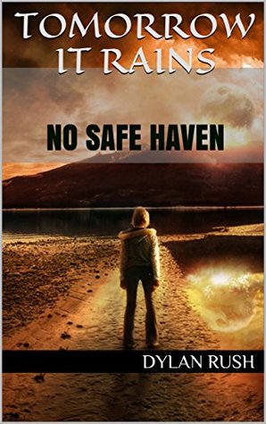 Download TOMORROW IT RAINS: NO SAFE HAVEN (ALL THE DYING FLOWERS Book 1) - DYLAN RUSH | ePub