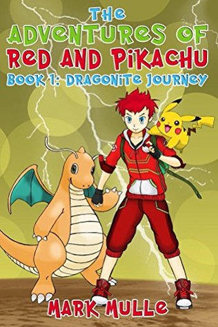 Download The Adventures of Red and Pikachu (Book 1): Dragonite Journey (An Unofficial Pokemon Go Diary Book for Kids Ages 6 - 12 (Preteen) - Mark Mulle file in PDF