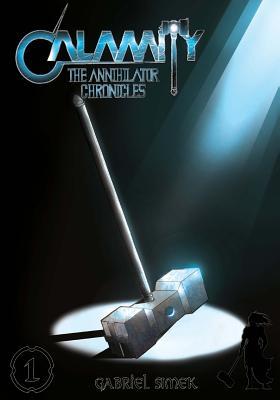 Read Calamity The Annihilator Chronicles: Issue 01 - Gabriel Simek | ePub