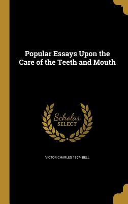Read Popular Essays Upon the Care of the Teeth and Mouth - Victor C. Bell file in ePub