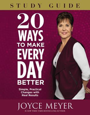 Download 20 Ways to Make Every Day Better: Simple, Practical Changes with Real Results - Joyce Meyer | PDF