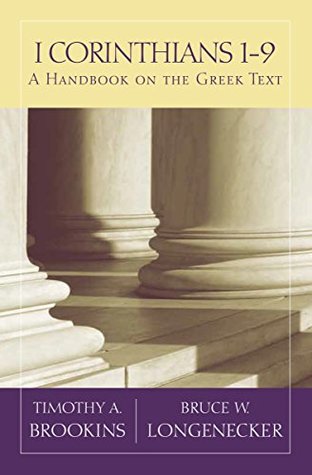 Full Download 1 Corinthians 1-9: A Handbook on the Greek Text (Baylor Handbook on the Greek New Testament) - Timothy A. Brookins file in ePub