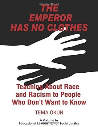 Read The Emperor Has No Clothes (Educational Leadership for Social Justice) - Tema Okun file in PDF
