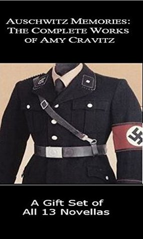 Read Auschwitz Memories: The Complete Holocaust Works of Amy Cravitz. A Gift Set of All 13 Novellas - Amy Cravitz file in ePub