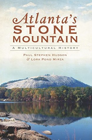 Read Online Atlanta's Stone Mountain: A Multicultural History (Brief History) - Paul Stephen Hudson | ePub
