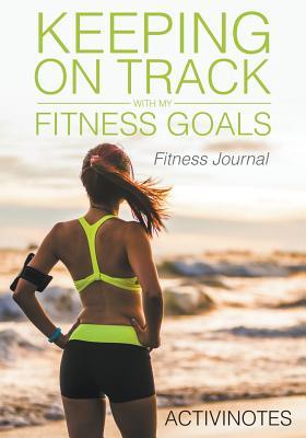 Download Keeping on Track with My Fitness Goals - Fitness Journal -  file in ePub