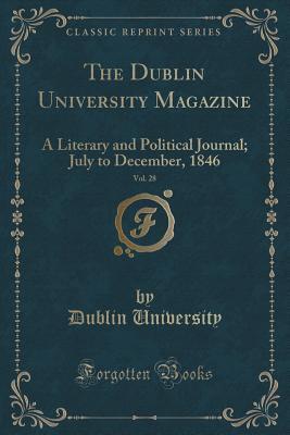 Read The Dublin University Magazine, Vol. 28: A Literary and Political Journal; July to December, 1846 (Classic Reprint) - Dublin University | PDF