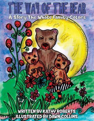 Read The Way of the Bear: A Story the Whole Family Colors - Kathy Roberts | ePub