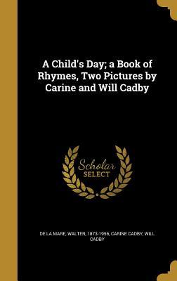 Download A Child's Day; A Book of Rhymes, Two Pictures by Carine and Will Cadby - Carine Cadby file in ePub