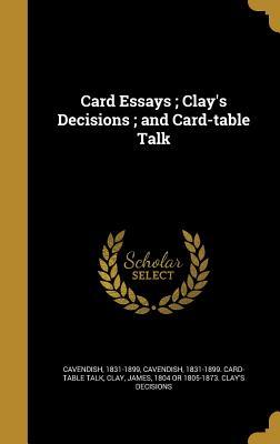 Full Download Card Essays; Clay's Decisions; And Card-Table Talk - Cavendish | ePub