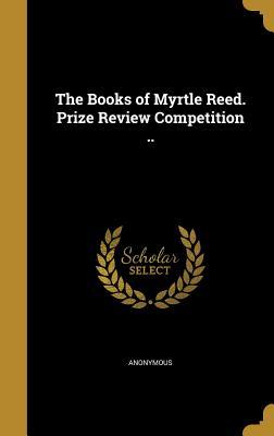 Full Download The Books of Myrtle Reed. Prize Review Competition .. - Anonymous file in PDF