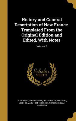 Full Download History and General Description of New France. Translated from the Original Edition and Edited, with Notes; Volume 2 - Pierre-François-Xavier De Charlevoix file in PDF