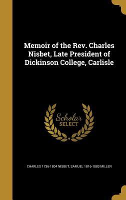 Full Download Memoir of the REV. Charles Nisbet, Late President of Dickinson College, Carlisle - Charles Nisbet | ePub