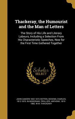 Read Thackeray, the Humourist and the Man of Letters: The Story of His Life and Literary Labours, Including a Selection from His Characteristic Speeches, Now for the First Time Gathered Together - Theodore Taylor | ePub