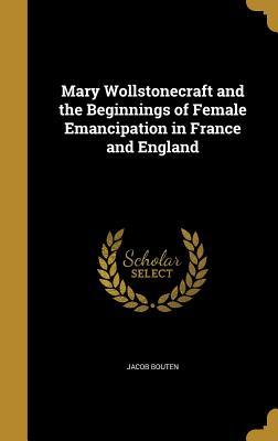 Download Mary Wollstonecraft and the Beginnings of Female Emancipation in France and England - Jacob Bouten | ePub