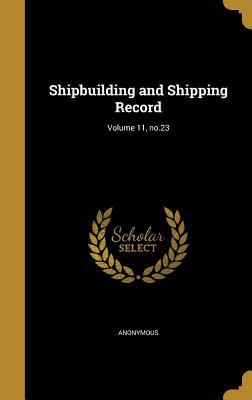 Read Online Shipbuilding and Shipping Record; Volume 11, No.23 - Anonymous file in ePub