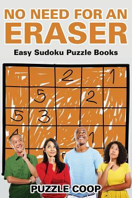 Read Online No Need for an Eraser: Easy Sudoku Puzzle Books - Puzzle Coop | PDF