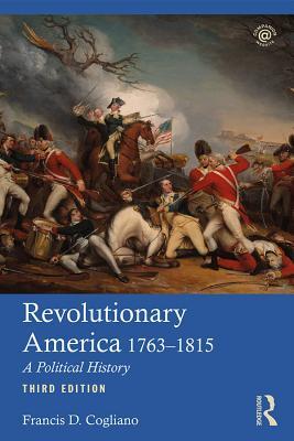 Download Revolutionary America, 1763-1815: A Political History - Francis D. Cogliano | PDF