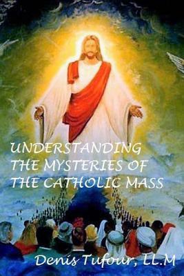 Download Understanding the Mysteries of the Catholic Mass - Denis Tufour file in ePub