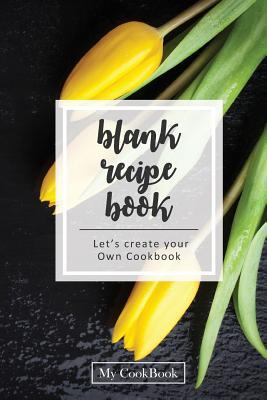 Read Online Blank Recipe Book: Blank Cookbook Recipes & Notes, 6 X 9,104 Pages: Midnight Yellow Lilly -  | PDF