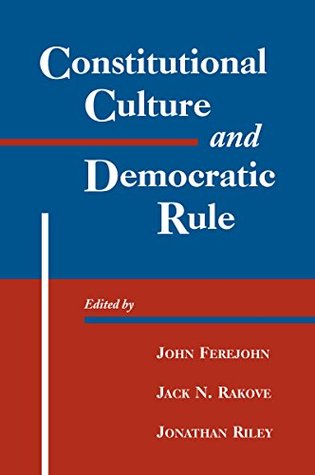 Read Constitutional Culture and Democratic Rule (Murphy Institute Studies in Political Economy) - John A. Ferejohn file in PDF